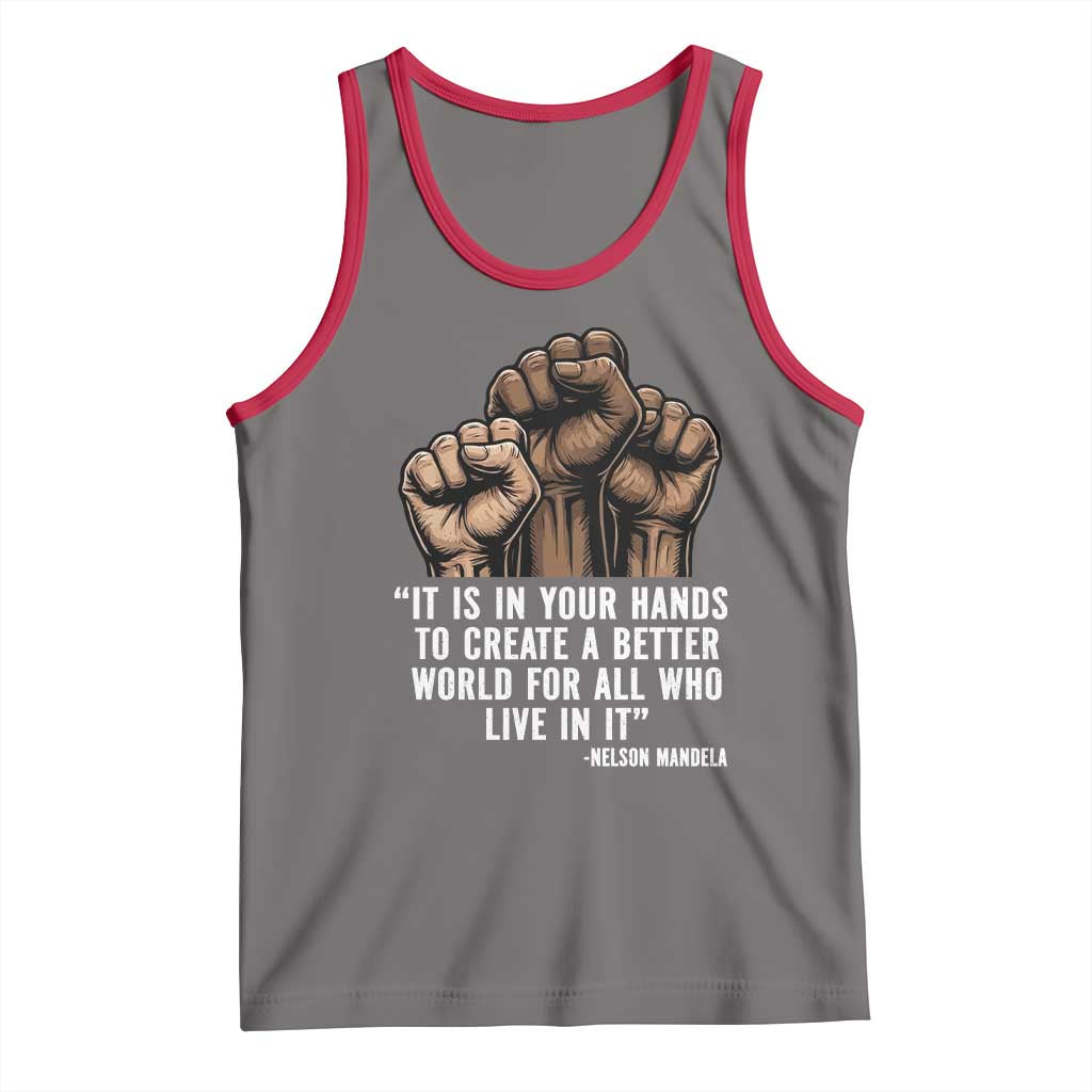 Nelson Mandela Tank Top It Is In Your Hands To Create A Better World For All Who Live In It