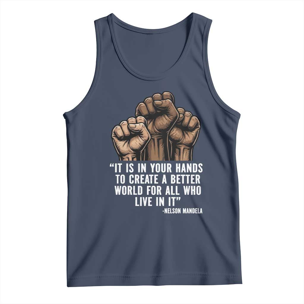 Nelson Mandela Tank Top It Is In Your Hands To Create A Better World For All Who Live In It