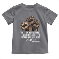 Nelson Mandela Toddler T Shirt It Is In Your Hands To Create A Better World For All Who Live In It