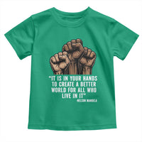 Nelson Mandela Toddler T Shirt It Is In Your Hands To Create A Better World For All Who Live In It