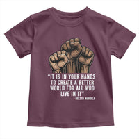 Nelson Mandela Toddler T Shirt It Is In Your Hands To Create A Better World For All Who Live In It