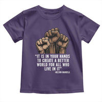 Nelson Mandela Toddler T Shirt It Is In Your Hands To Create A Better World For All Who Live In It