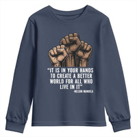 Nelson Mandela Youth Sweatshirt It Is In Your Hands To Create A Better World For All Who Live In It