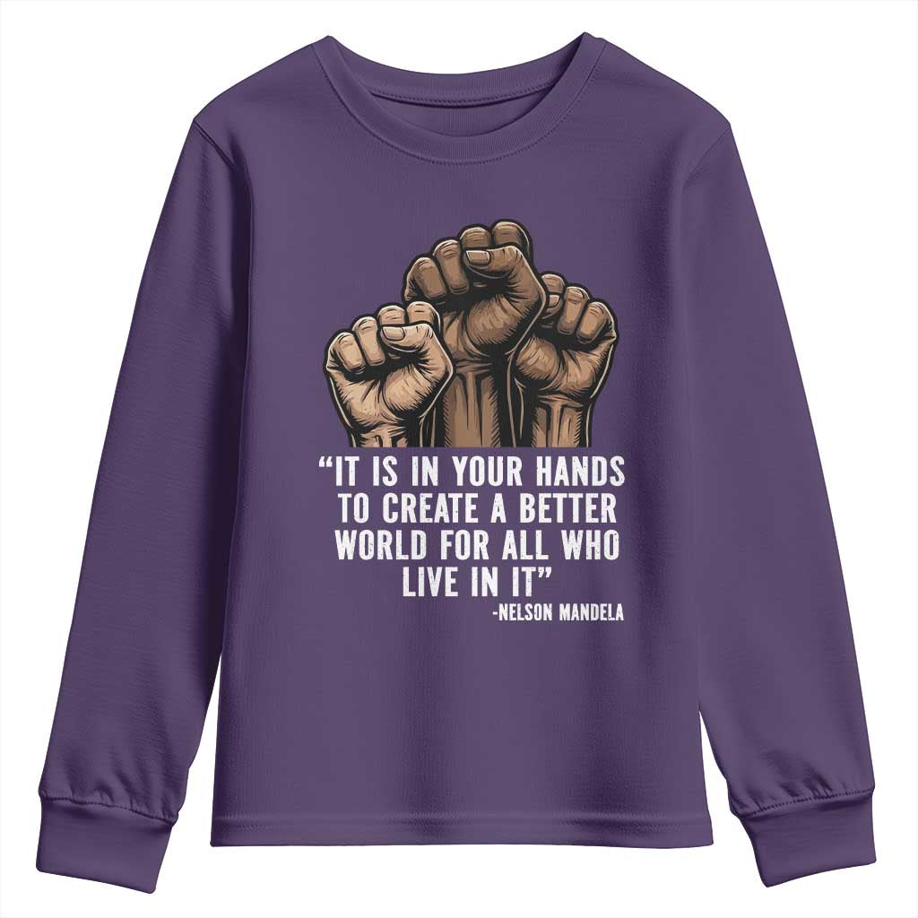 Nelson Mandela Youth Sweatshirt It Is In Your Hands To Create A Better World For All Who Live In It