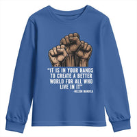 Nelson Mandela Youth Sweatshirt It Is In Your Hands To Create A Better World For All Who Live In It
