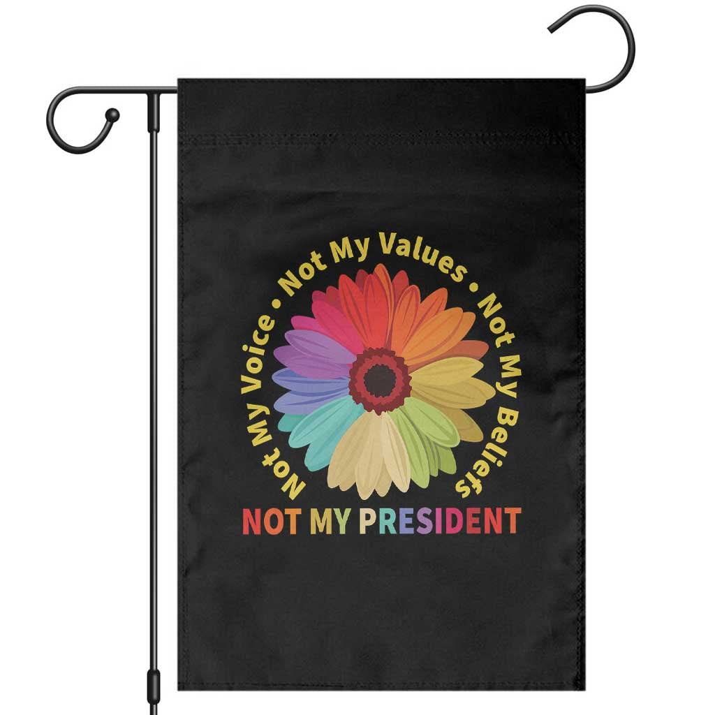 Not My President Not My Voice Not My Values Not My Beliefs Garden Flag Multicolored Flowers - Wonder Print Shop