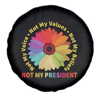 Not My President Not My Voice Not My Values Not My Beliefs Spare Tire Cover Multicolored Flowers TS11