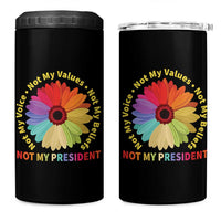 Not My President Not My Voice Not My Values Not My Beliefs 4 in 1 Can Cooler Tumbler Multicolored Flowers TS11
