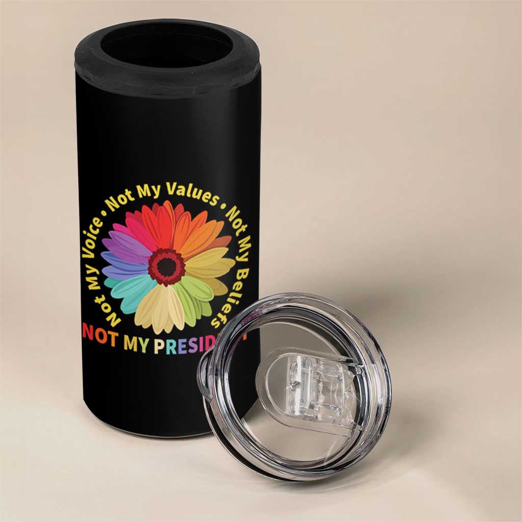 Not My President Not My Voice Not My Values Not My Beliefs 4 in 1 Can Cooler Tumbler Multicolored Flowers TS11