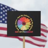 Not My President Not My Voice Not My Values Not My Beliefs Protest Sign Multicolored Flowers - Wonder Print Shop