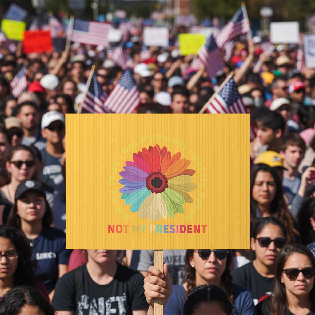 Not My President Not My Voice Not My Values Not My Beliefs Protest Sign Multicolored Flowers - Wonder Print Shop