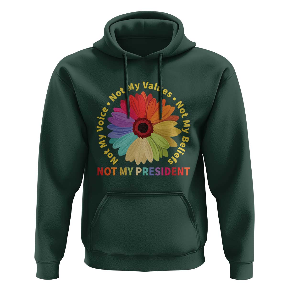 Not My President Not My Voice Not My Values Not My Beliefs Hoodie Multicolored Flowers TS11
