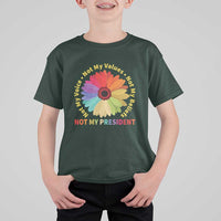 Not My President Not My Voice Not My Values Not My Beliefs T Shirt For Kid Multicolored Flowers TS11