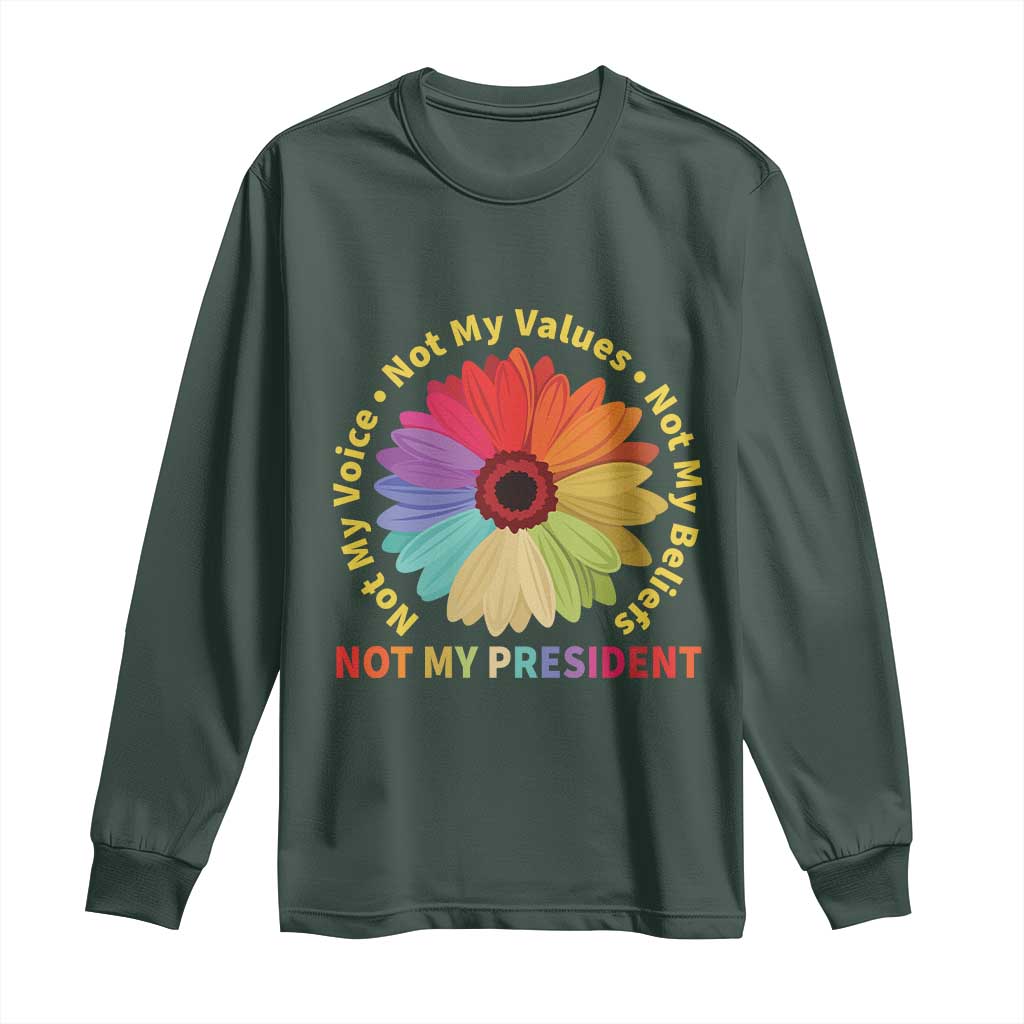 Not My President Not My Voice Not My Values Not My Beliefs Long Sleeve Shirt Multicolored Flowers TS11