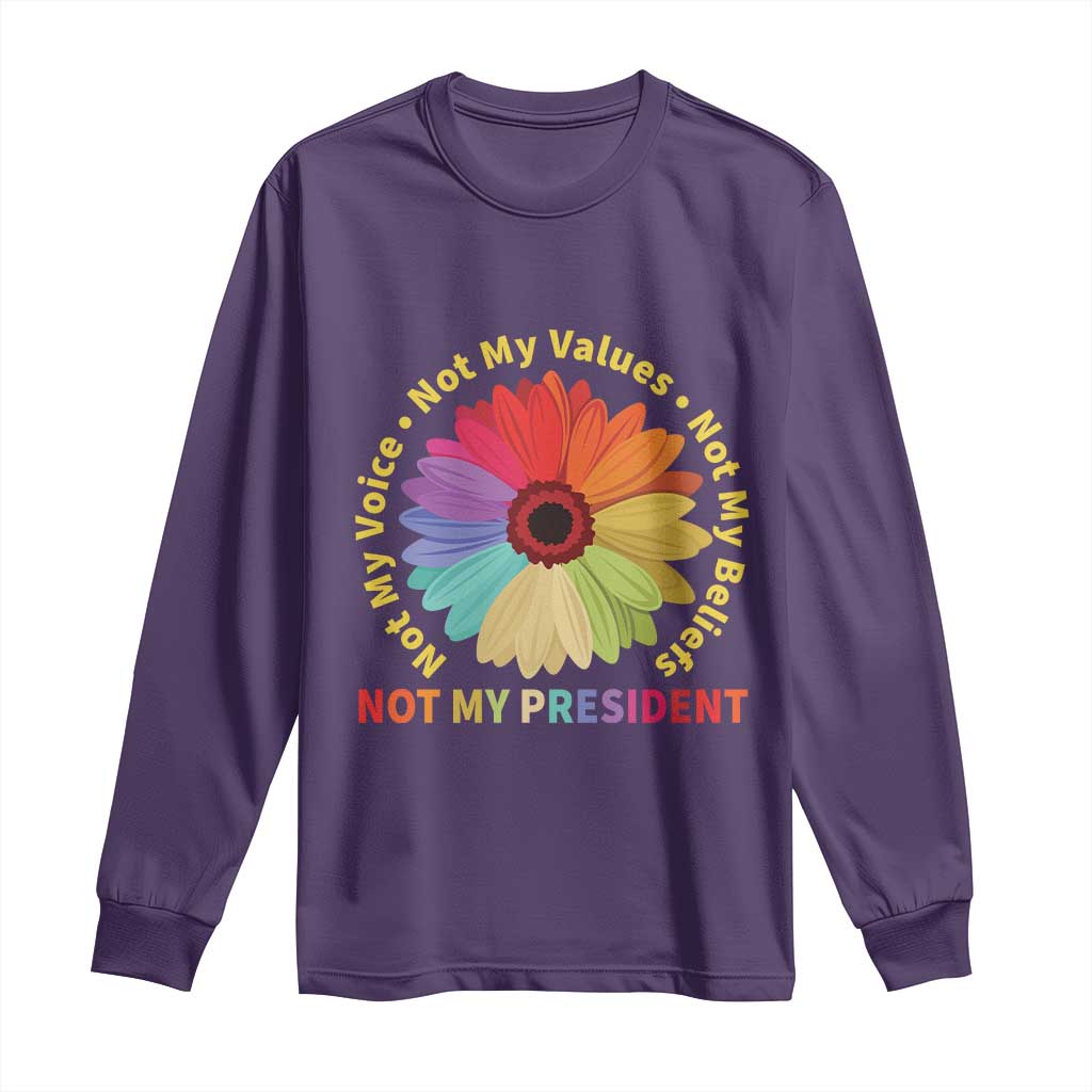 Not My President Not My Voice Not My Values Not My Beliefs Long Sleeve Shirt Multicolored Flowers TS11