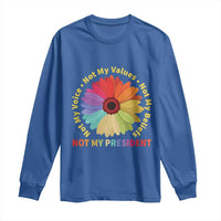 Not My President Not My Voice Not My Values Not My Beliefs Long Sleeve Shirt Multicolored Flowers TS11