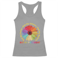 Not My President Not My Voice Not My Values Not My Beliefs Racerback Tank Top Multicolored Flowers TS11