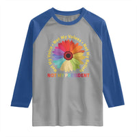Not My President Not My Voice Not My Values Not My Beliefs Raglan Shirt Multicolored Flowers TS11