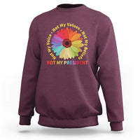 Not My President Not My Voice Not My Values Not My Beliefs Sweatshirt Multicolored Flowers TS11