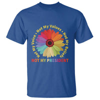 Not My President Not My Voice Not My Values Not My Beliefs T Shirt Multicolored Flowers TS11