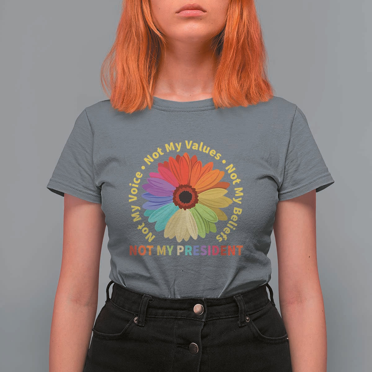 Not My President Not My Voice Not My Values Not My Beliefs T Shirt For Women Multicolored Flowers TS11