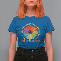 Not My President Not My Voice Not My Values Not My Beliefs T Shirt For Women Multicolored Flowers TS11