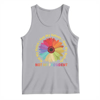 Not My President Not My Voice Not My Values Not My Beliefs Tank Top Multicolored Flowers TS11