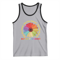 Not My President Not My Voice Not My Values Not My Beliefs Tank Top Multicolored Flowers TS11