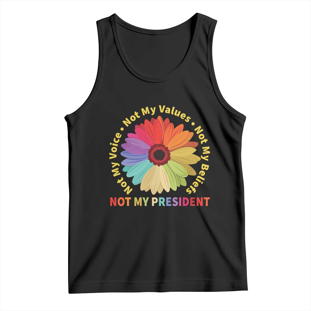 Not My President Not My Voice Not My Values Not My Beliefs Tank Top Multicolored Flowers TS11