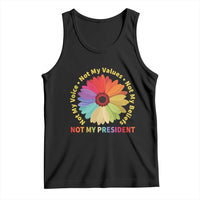 Not My President Not My Voice Not My Values Not My Beliefs Tank Top Multicolored Flowers TS11