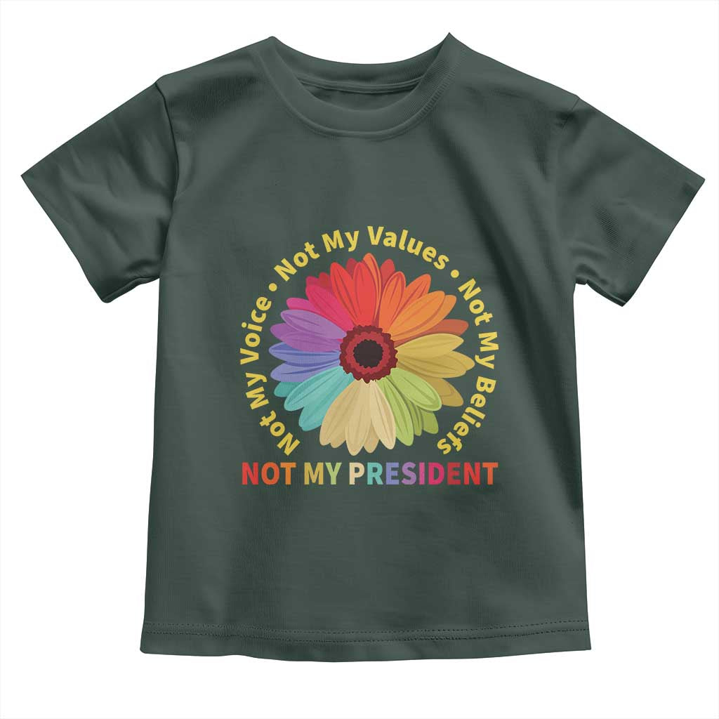 Not My President Not My Voice Not My Values Not My Beliefs Toddler T Shirt Multicolored Flowers TS11
