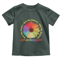 Not My President Not My Voice Not My Values Not My Beliefs Toddler T Shirt Multicolored Flowers TS11