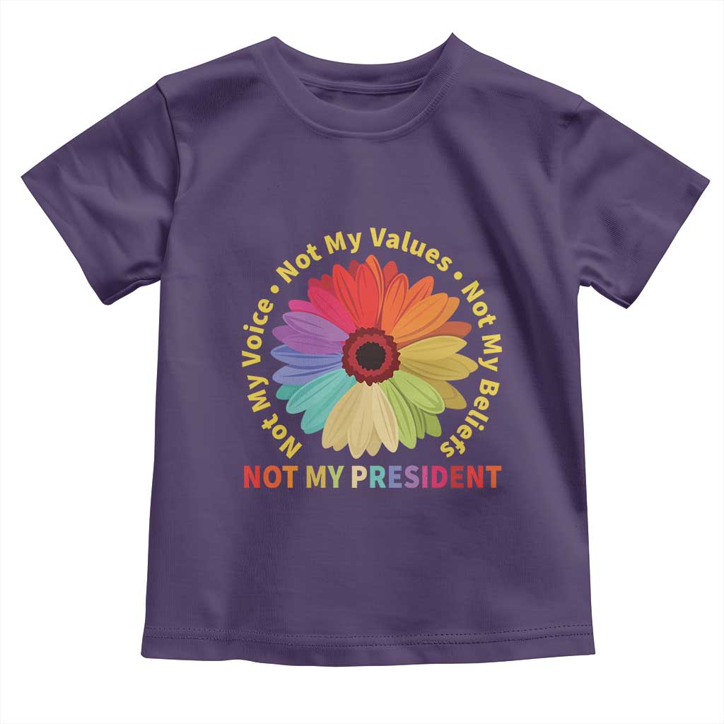 Not My President Not My Voice Not My Values Not My Beliefs Toddler T Shirt Multicolored Flowers TS11