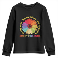 Not My President Not My Voice Not My Values Not My Beliefs Youth Sweatshirt Multicolored Flowers TS11