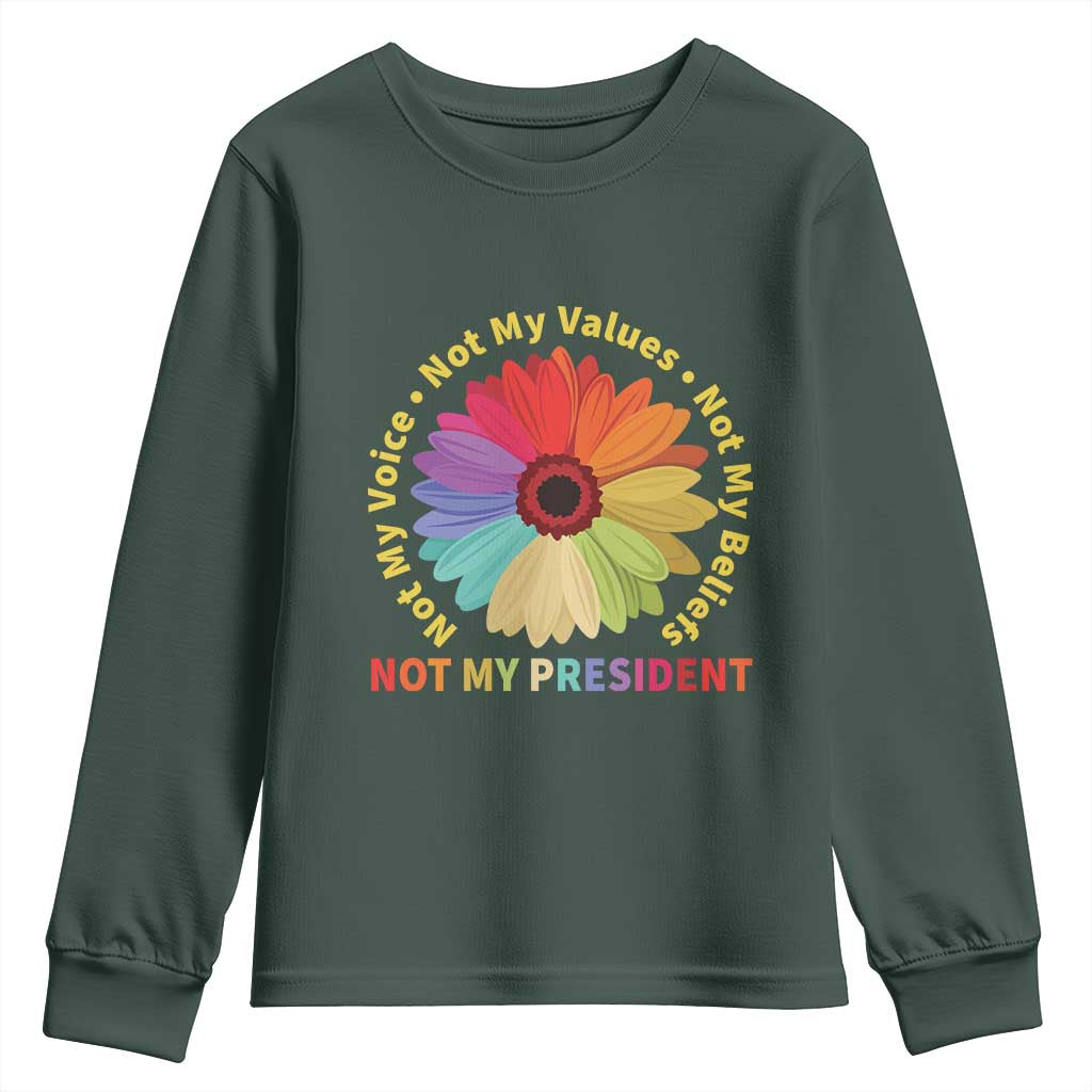 Not My President Not My Voice Not My Values Not My Beliefs Youth Sweatshirt Multicolored Flowers TS11