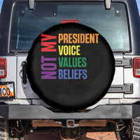 Not My President Not My Voice Not My Values Not My Beliefs Spare Tire Cover Vintage Rainbow Text