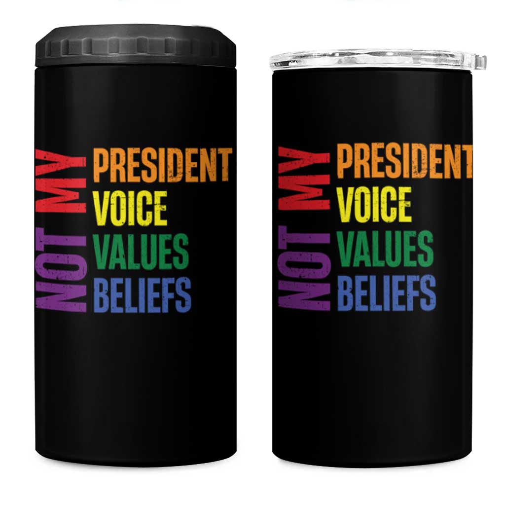 Not My President Not My Voice Not My Values Not My Beliefs 4 in 1 Can Cooler Tumbler Vintage Rainbow Text