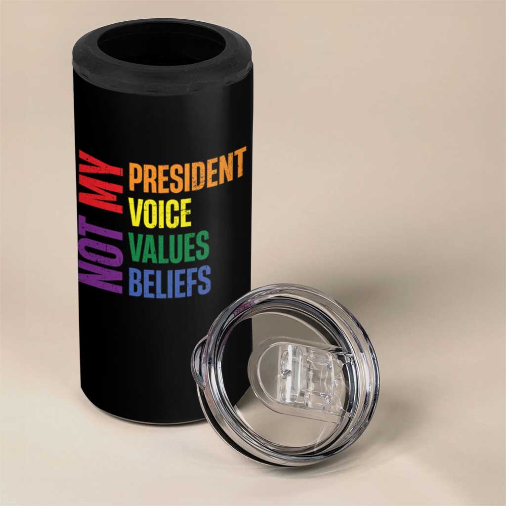 Not My President Not My Voice Not My Values Not My Beliefs 4 in 1 Can Cooler Tumbler Vintage Rainbow Text