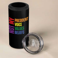 Not My President Not My Voice Not My Values Not My Beliefs 4 in 1 Can Cooler Tumbler Vintage Rainbow Text