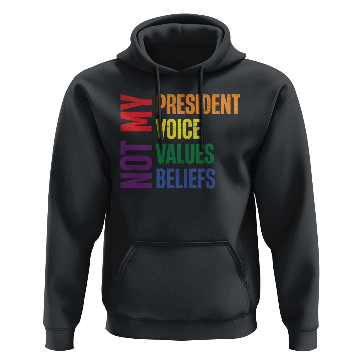 Not My President Not My Voice Not My Values Not My Beliefs Hoodie Vintage Rainbow Text