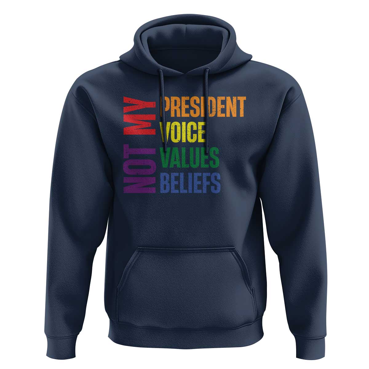 Not My President Not My Voice Not My Values Not My Beliefs Hoodie Vintage Rainbow Text