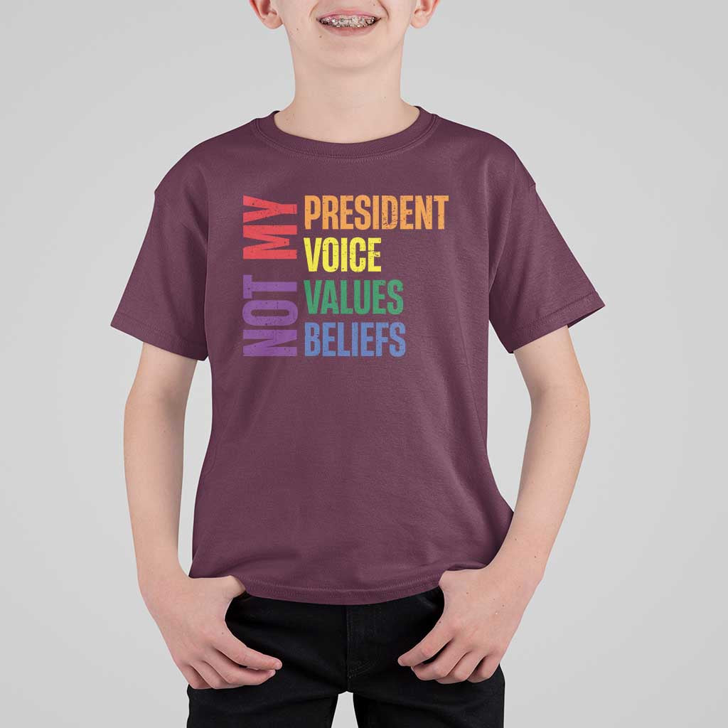 Not My President Not My Voice Not My Values Not My Beliefs T Shirt For Kid Vintage Rainbow Text