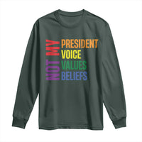 Not My President Not My Voice Not My Values Not My Beliefs Long Sleeve Shirt Vintage Rainbow Text