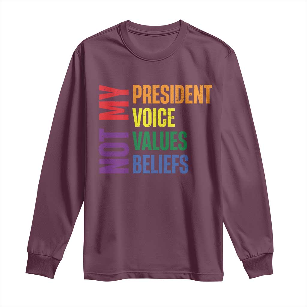 Not My President Not My Voice Not My Values Not My Beliefs Long Sleeve Shirt Vintage Rainbow Text