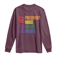 Not My President Not My Voice Not My Values Not My Beliefs Long Sleeve Shirt Vintage Rainbow Text