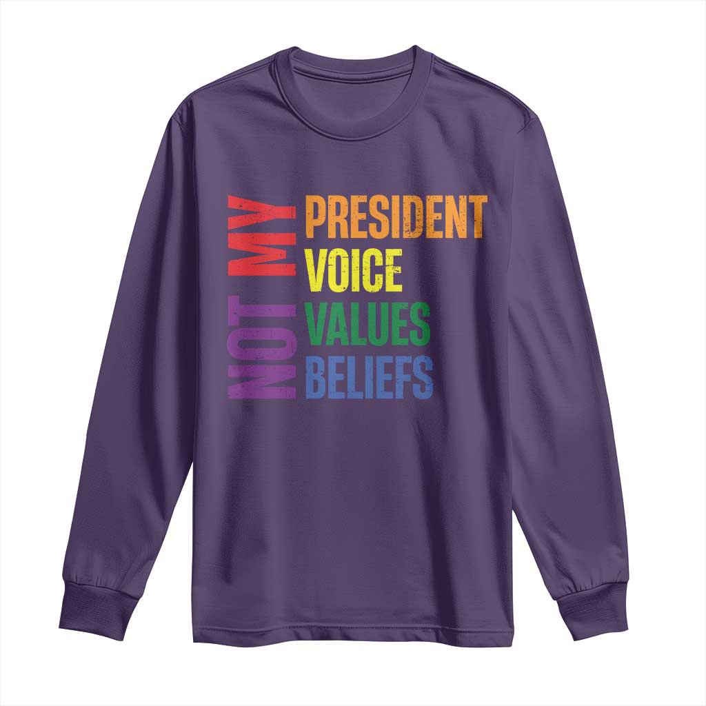 Not My President Not My Voice Not My Values Not My Beliefs Long Sleeve Shirt Vintage Rainbow Text
