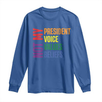 Not My President Not My Voice Not My Values Not My Beliefs Long Sleeve Shirt Vintage Rainbow Text
