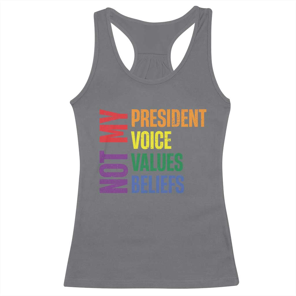 Not My President Not My Voice Not My Values Not My Beliefs Racerback Tank Top Vintage Rainbow Text