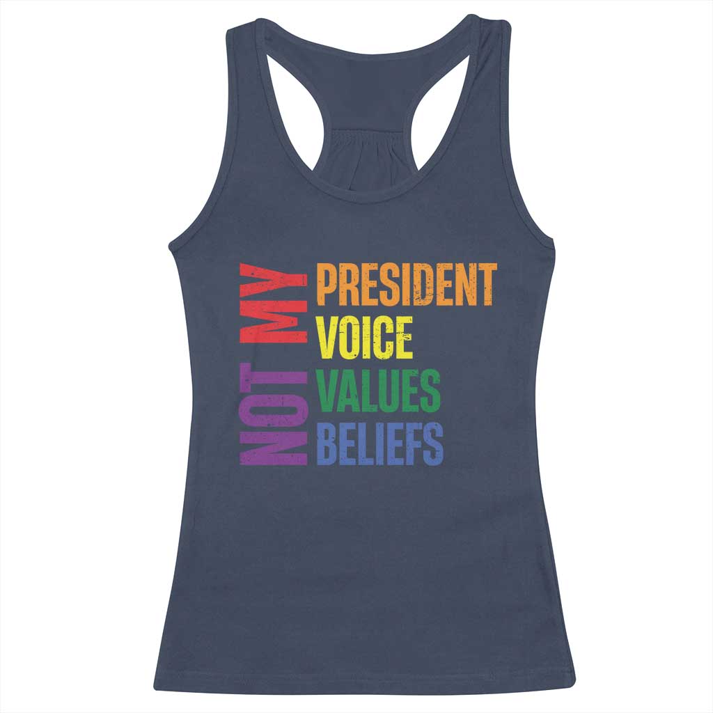 Not My President Not My Voice Not My Values Not My Beliefs Racerback Tank Top Vintage Rainbow Text