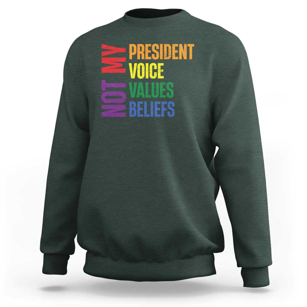 Not My President Not My Voice Not My Values Not My Beliefs Sweatshirt Vintage Rainbow Text